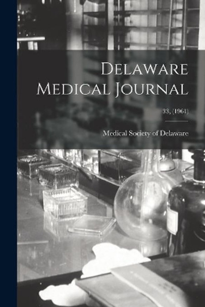Delaware Medical Journal; 33, (1961) by Medical Society of Delaware 9781015180451