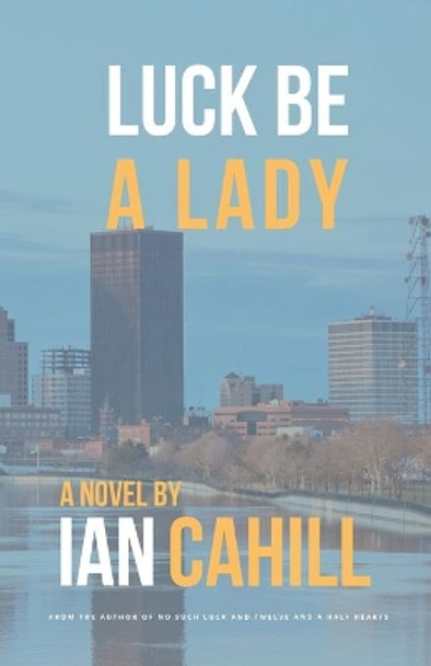 Luck Be A Lady by Ian Cahill 9781079737172