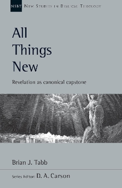 All Things New: Revelation as Canonical Capstone by Brian J. Tabb 9780830826490