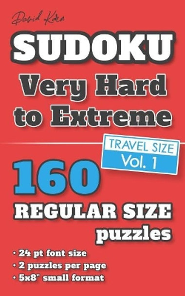 David Karn Sudoku - Very Hard to Extreme Vol 1: 160 Puzzles, Travel Size, Regular Print, 24 pt font size, 2 puzzles per page by David Karn 9781079245110