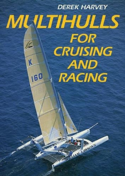 Multihulls for Cruising and Racing by Derek Harvey 9780713664140