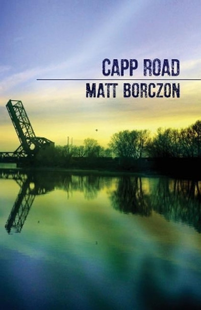 Capp Road by Matt Borczon 9780999188248