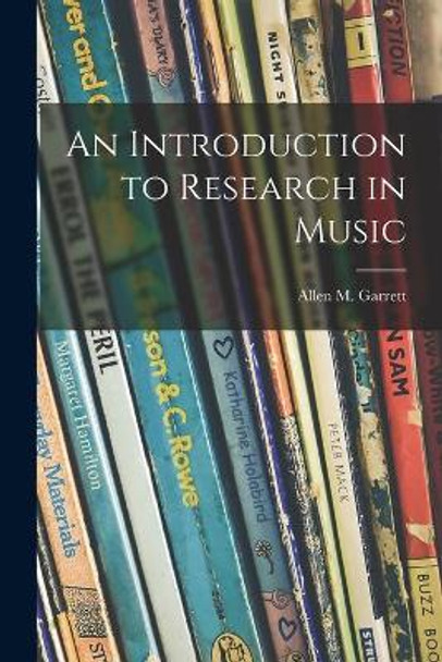 An Introduction to Research in Music by Allen M (Allen McCain) 1924- Garrett 9781013809378