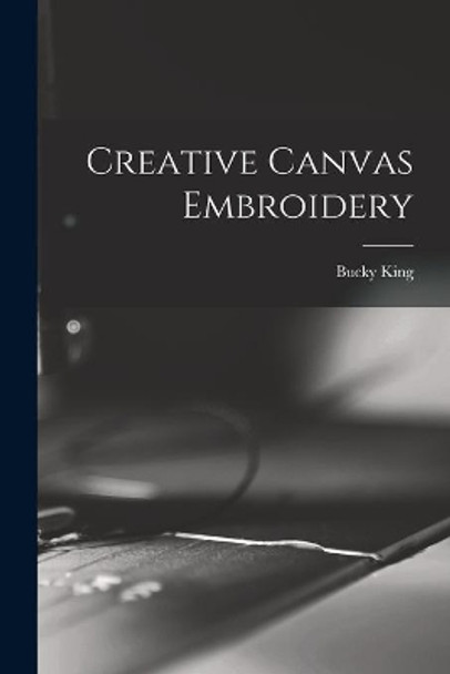 Creative Canvas Embroidery by Bucky King 9781014217271