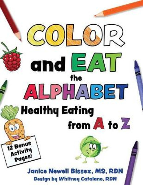 Color and Eat the Alphabet: Healthy Eating from A to Z by Whitney Catalano 9780999301708