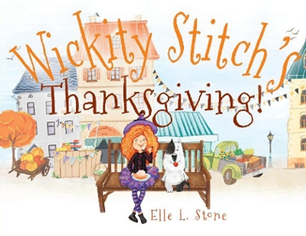 Wickity Stitch's Thanksgiving! by Elle L Stone 9780999493045