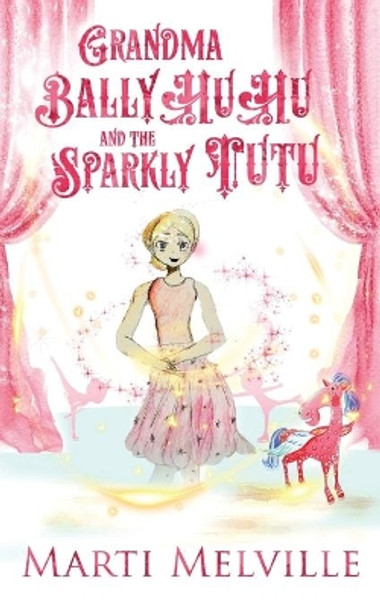 Grandma BallyHuHu and the Sparkly TuTu by Marti Melville 9780999493762