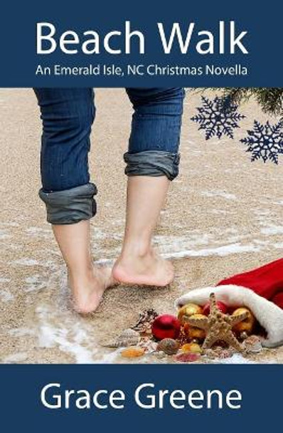 Beach Walk: An Emerald Isle, NC Christmas Novella by Grace Greene 9780996875615