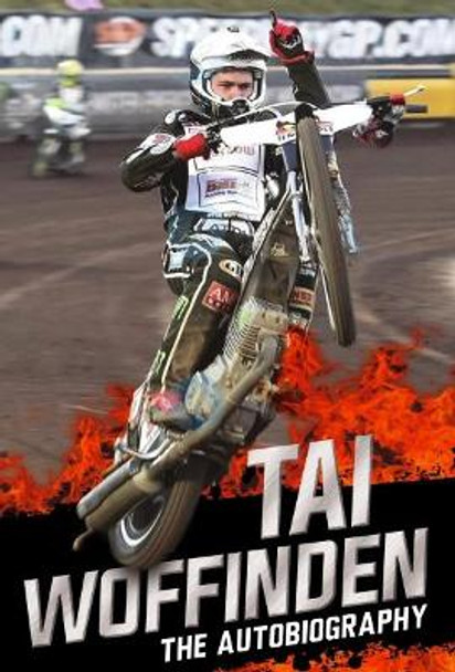 Raw Speed - The Autobiography of the Three-Times World Speedway Champion: The Perfect Christmas Gift for any Motorsport Fan by Tai Woffinden