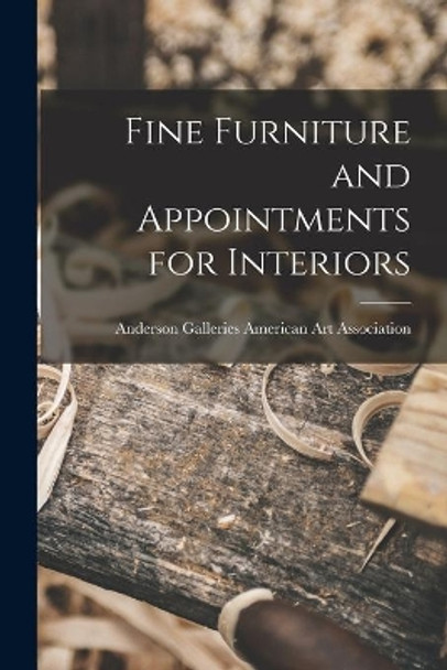 Fine Furniture and Appointments for Interiors by Anderson Ga American Art Association 9781014711502