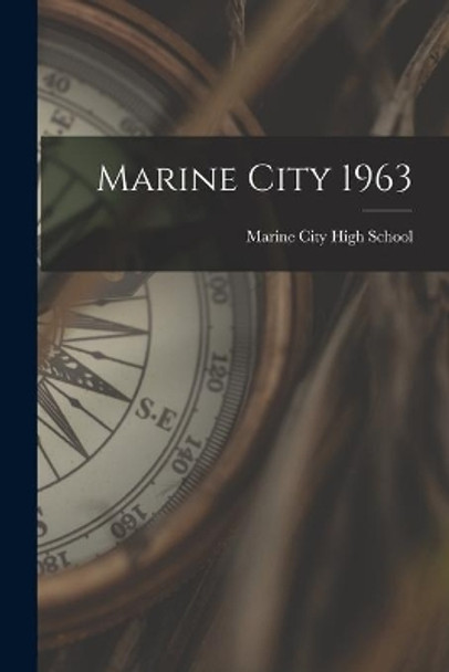 Marine City 1963 by Marine City High School (Marine City 9781014720658