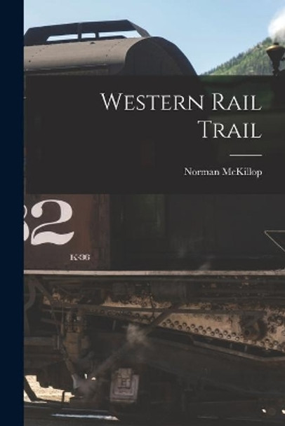 Western Rail Trail by Norman McKillop 9781013540851