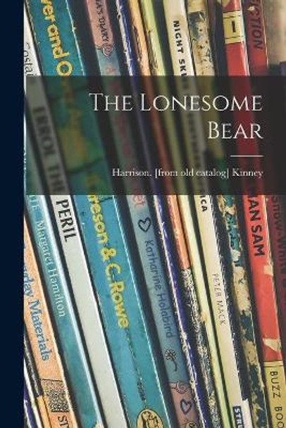 The Lonesome Bear by Harrison Kinney 9781014731371