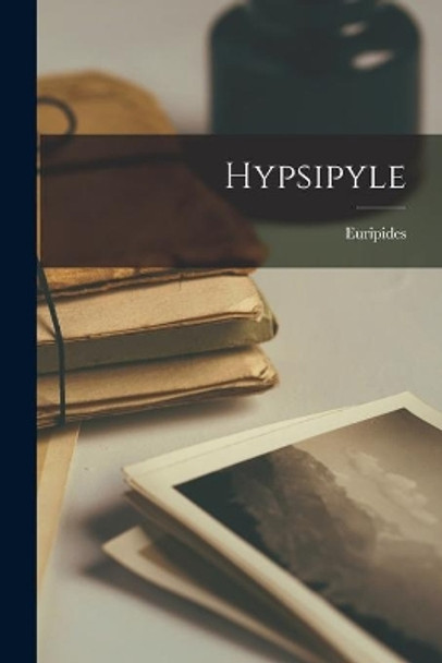 Hypsipyle by Euripides 9781015227156
