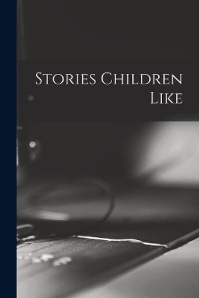 Stories Children Like by Anonymous 9781014750693