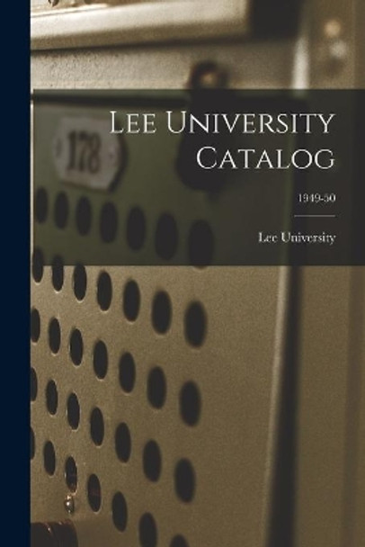 Lee University Catalog; 1949-50 by Tn) Lee University (Cleveland 9781014864390