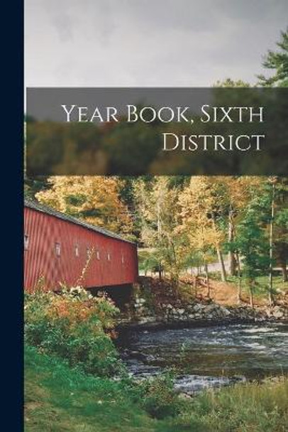 Year Book, Sixth District by Anonymous 9781015192928