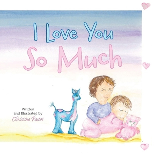 I Love You So Much by Christina Pastor 9781039143623