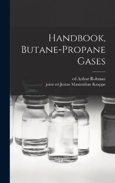 Handbook, Butane-propane Gases by Arthur Ed Rohman 9781014009531