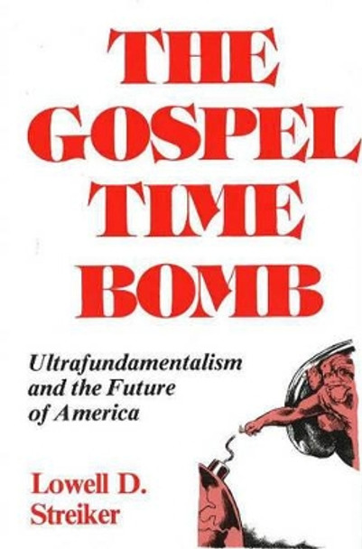 The Gospel Time Bomb by Lowell D. Streiker 9780879752590