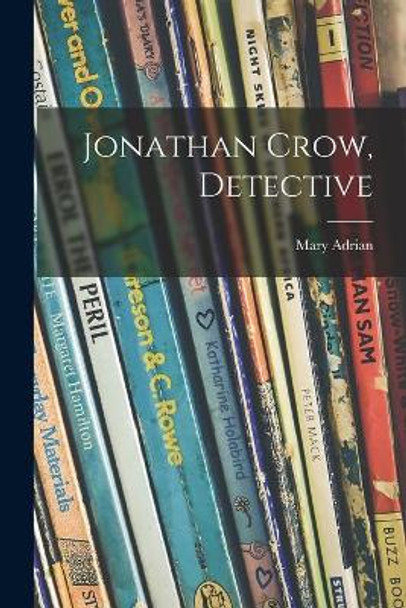 Jonathan Crow, Detective by Mary 1908- Adrian 9781015263680