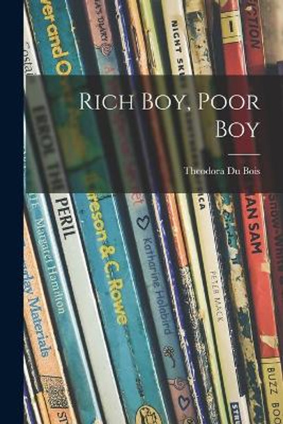 Rich Boy, Poor Boy by Theodora B 1890 Du Bois 9781014774705