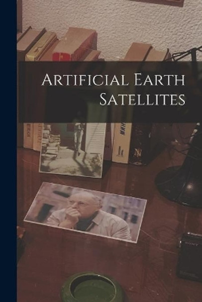 Artificial Earth Satellites by Anonymous 9781014114006
