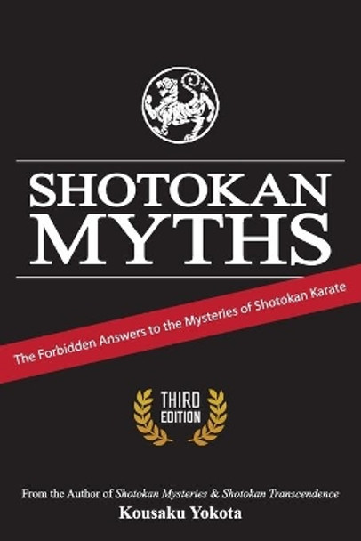 Shotokan Myths: The Forbidden Answers to the Mysteries of Shotokan Karate by Kousaku Yokota 9780998223643
