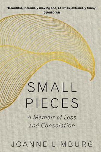 Small Pieces: A Memoir of Loss and Consolation by Joanne Limburg