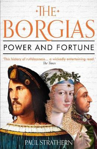 The Borgias: Power and Fortune by Paul Strathern