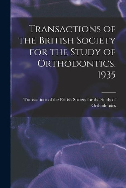 Transactions of the British Society for the Study of Orthodontics. 1935 by Transactions of the British Society for 9781014122971