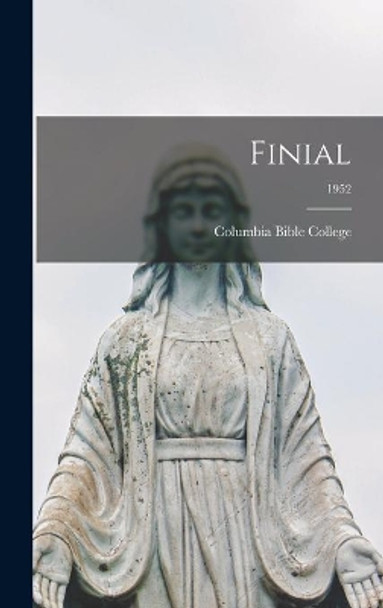 Finial; 1952 by Columbia Bible College 9781014134141