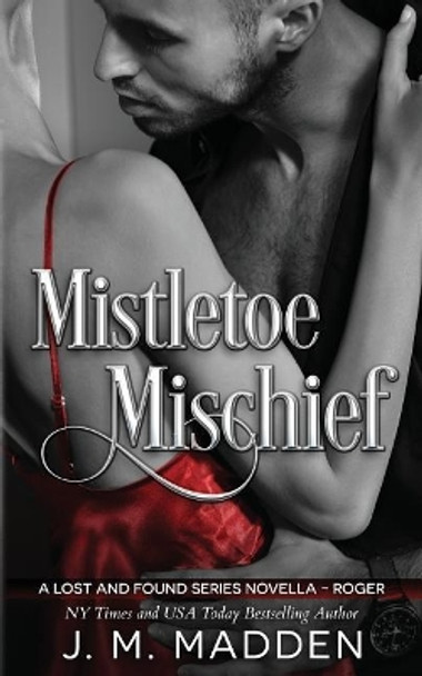 Mistletoe Mischief: A Lost and Found Series novella by J M Madden 9780998647555