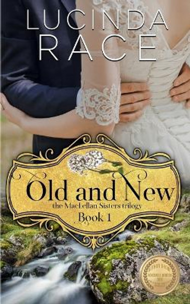 Old and New: A Clean Small Town Romance by Lucinda Race 9780998664750