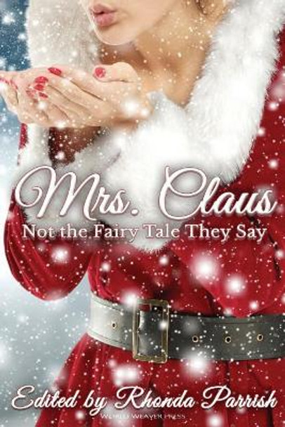 Mrs. Claus: Not the Fairy Tale They Say by Laura Vanarendonk Baugh 9780998702247