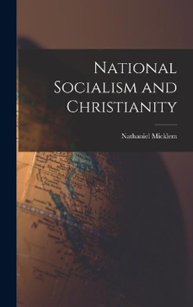 National Socialism and Christianity by Nathaniel 1888- Micklem 9781014160515
