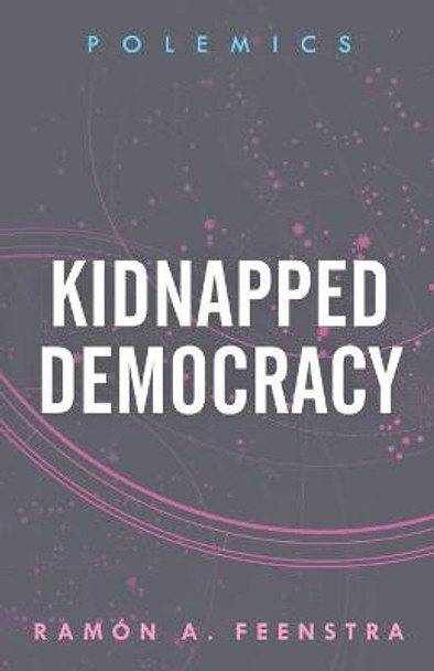 Kidnapped Democracy by Ramon A. Feenstra