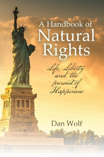 A Handbook of Natural Rights by Dan Wolf 9780998756738