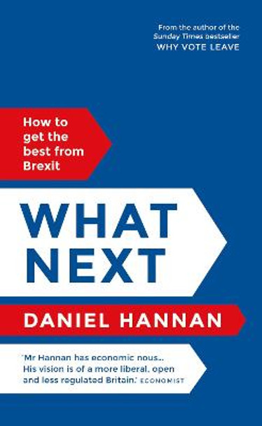 What Next: How to get the best from Brexit by Daniel Hannan