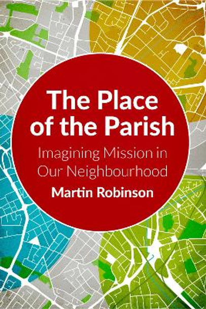 The Place of the Parish: Imagining Mission in our Neighbourhood by Robinson 9780334058250