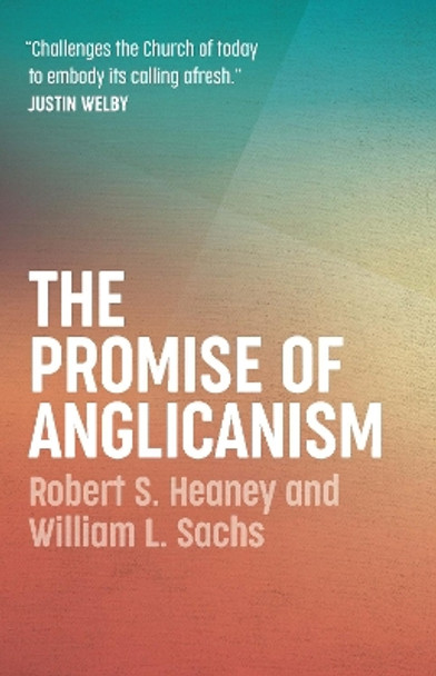 The Promise of Anglicanism by Robert S. Heaney 9780334058441