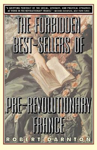 The Forbidden Best-Sellers of Pre-Revolutionary France by Robert Darnton 9780393314427