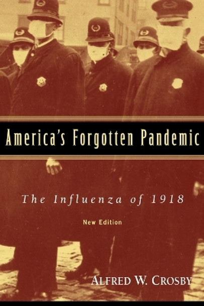 America's Forgotten Pandemic: The Influenza of 1918 by Alfred W. Crosby 9780521541756