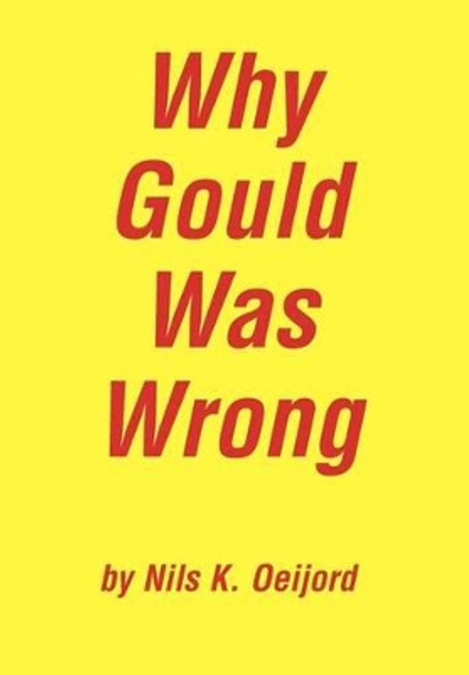 Why Gould Was Wrong by Nils K Oeijord 9780595752072