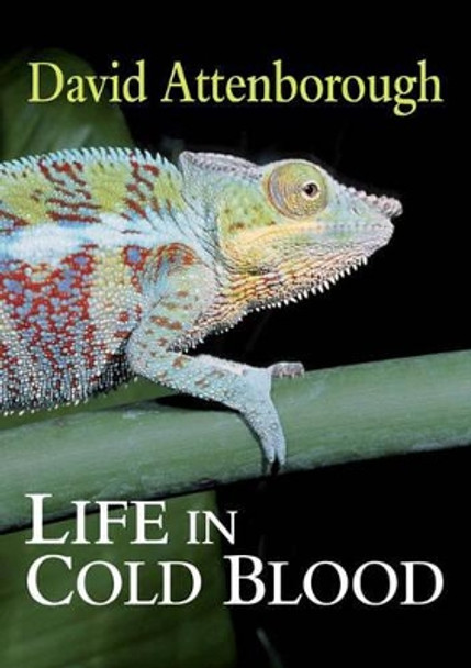 Life in Cold Blood by Sir David Attenborough 9780691137186