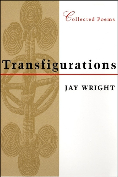 Transfigurations: Collected Poems by Jay Wright 9780807126301