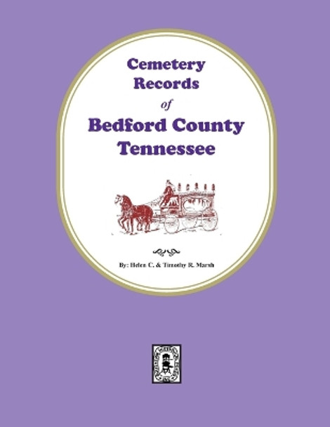 Cemetery Records of Bedford County, Tennessee by Helen Marsh 9780893085698