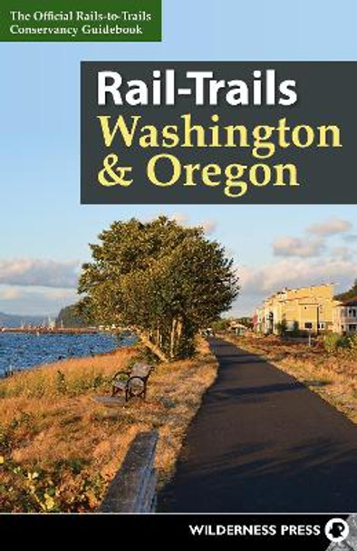 Rail-Trails Washington and Oregon by Rails-to-Trails Conservancy 9780899979410