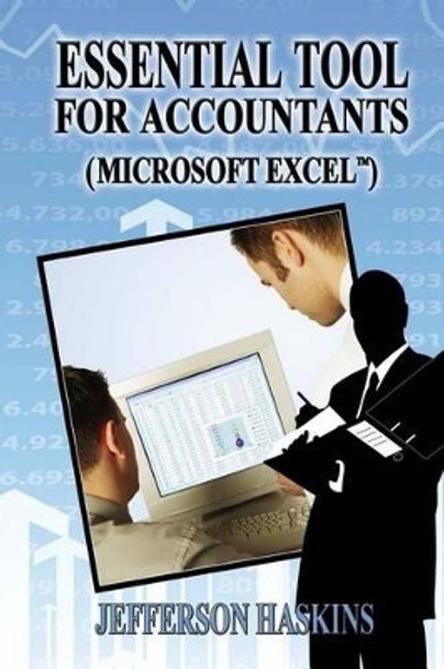 Essential Tools For Accountants: Microsoft Excel by Jefferson D Haskins Jr 9780971122031