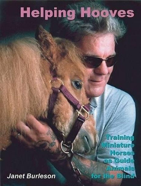 Helping Hooves: Training Miniature Horses as Guide Animals for the Blind by Janet Burleson 9780974448602